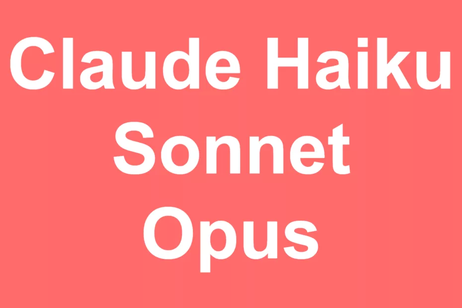 Claude Haiku, Sonnet ou Opus